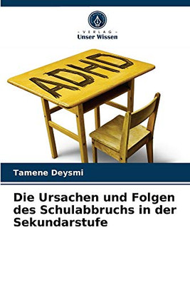 Die Ursachen und Folgen des Schulabbruchs in der Sekundarstufe (German Edition)