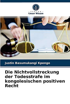 Die Nichtvollstreckung der Todesstrafe im kongolesischen positiven Recht (German Edition)