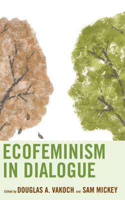 Ecofeminism In Dialogue (Ecocritical Theory And Practice)