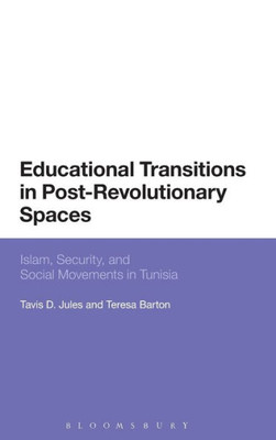 Educational Transitions In Post-Revolutionary Spaces: Islam, Security, And Social Movements In Tunisia