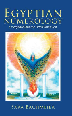 Egyptian Numerology: Emergence Into The Fifth Dimension