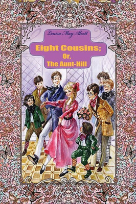 Eight Cousins; Or, The Aunt-Hill