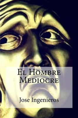 El Hombre Mediocre (Spanish Edition)