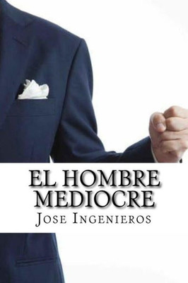 El Hombre Mediocre (Spanish Edition)
