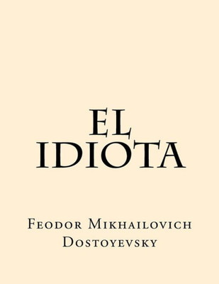 El Idiota (Spanish Edition)