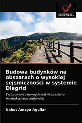 Budowa budynków na obszarach o wysokiej sejsmiczności w systemie Diagrid (Polish Edition)