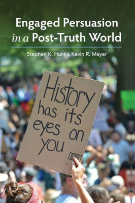 Engaged Persuasion In A Post-Truth World