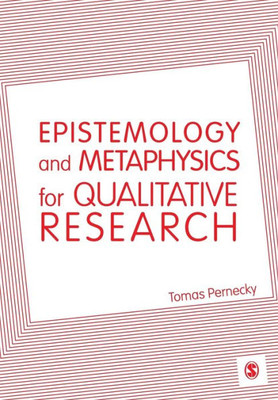 Epistemology And Metaphysics For Qualitative Research: Constructing Knowledge