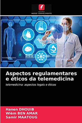 Aspectos regulamentares e éticos da telemedicina: telemedicina: aspectos legais e éticos (Portuguese Edition)