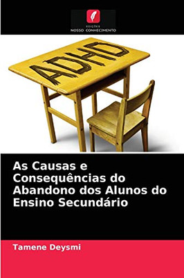 As Causas e Consequências do Abandono dos Alunos do Ensino Secundário (Portuguese Edition)
