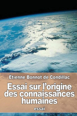 Essai Sur L'Origine Des Connaissances Humaines (French Edition)