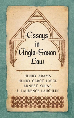 Essays In Anglo-Saxon Law