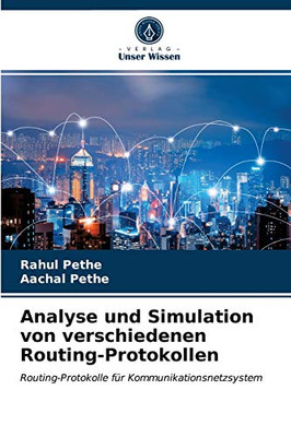 Analyse und Simulation von verschiedenen Routing-Protokollen: Routing-Protokolle für Kommunikationsnetzsystem (German Edition)