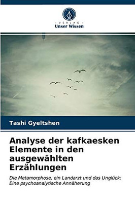Analyse der kafkaesken Elemente in den ausgewählten Erzählungen (German Edition)