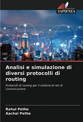 Analisi e simulazione di diversi protocolli di routing: Protocolli di routing per il sistema di reti di comunicazione (Italian Edition)