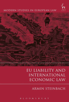 Eu Liability And International Economic Law (Modern Studies In European Law)