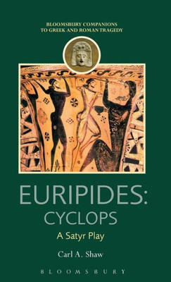 Euripides: Cyclops: A Satyr Play (Companions To Greek And Roman Tragedy)