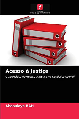 Acesso à justiça: Guia Prático de Acesso à Justiça na República do Mali (Portuguese Edition)