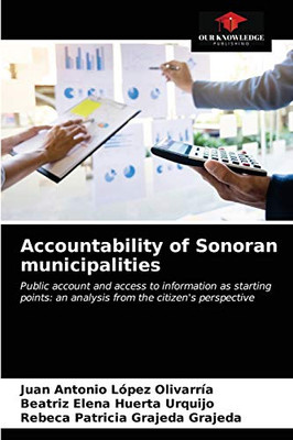 Accountability of Sonoran municipalities: Public account and access to information as starting points: an analysis from the citizen's perspective