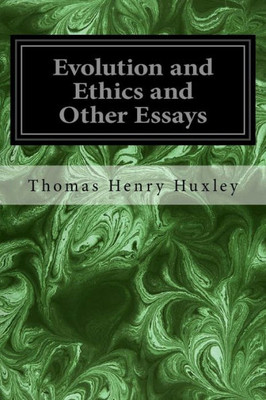 Evolution And Ethics And Other Essays