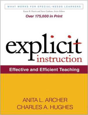 Explicit Instruction: Effective And Efficient Teaching (What Works For Special-Needs Learners)