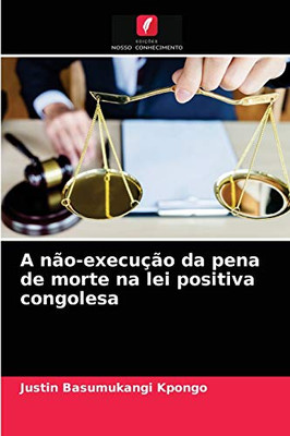 A não-execução da pena de morte na lei positiva congolesa (Portuguese Edition)
