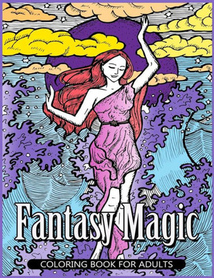 Fantasy Magic Coloring Book For Adults: Magical Fantasy Adult Coloring Book