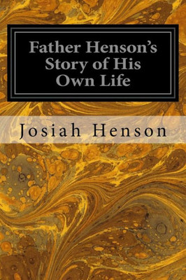 Father Henson'S Story Of His Own Life