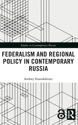 Federalism And Regional Policy In Contemporary Russia (Studies In Contemporary Russia)