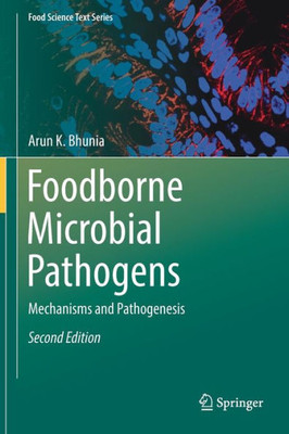 Foodborne Microbial Pathogens: Mechanisms And Pathogenesis (Food Science Text Series)