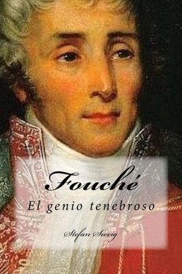 Fouché: El Genio Tenebroso (Spanish Edition)