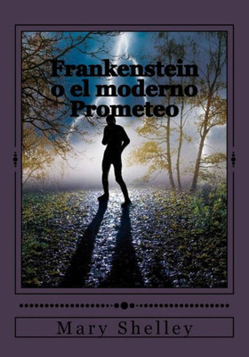 Frankenstein O El Moderno Prometeo (Spanish Edition)