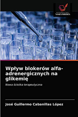 Wplyw blokerów alfa-adrenergicznych na glikemię (Polish Edition)