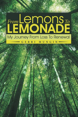 From Lemons To Lemonade: My Journey From Loss To Renewal