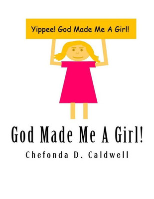 God Made Me A Girl: Yippee! God Made Me A Girl!