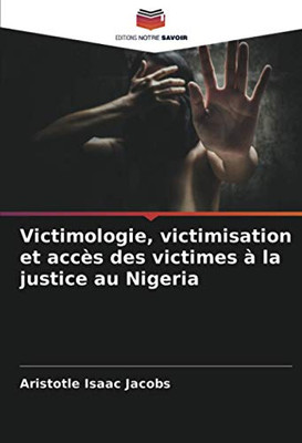 Victimologie, victimisation et accès des victimes à la justice au Nigeria (French Edition)