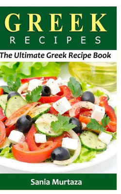 Greek Recipes: The Ultimate Recipe Book