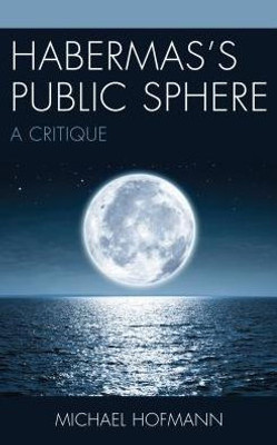 HabermasS Public Sphere: A Critique