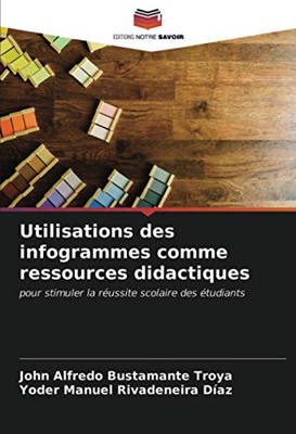 Utilisations des infogrammes comme ressources didactiques: pour stimuler la réussite scolaire des étudiants (French Edition)
