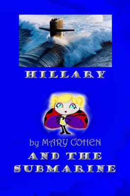 Hillary And The Submarine (The Adventures Of Hillary The Little Ladybug) (Volume 4)