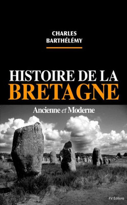 Histoire De La Bretagne Ancienne Et Moderne (French Edition)