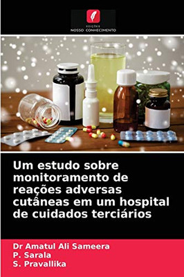 Um estudo sobre monitoramento de reações adversas cutâneas em um hospital de cuidados terciários (Portuguese Edition)