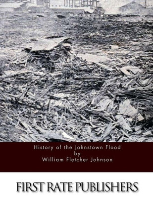 History Of The Johnstown Flood