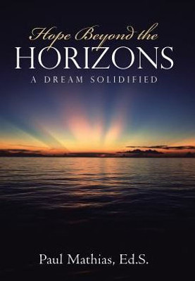 Hope Beyond The Horizons: A Dream Solidified