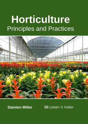 Horticulture: Principles And Practices