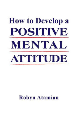 How To Develop A Positive Mental Attitude