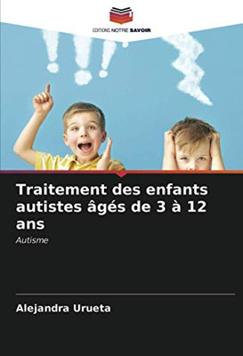Traitement des enfants autistes âgés de 3 à 12 ans: Autisme (French Edition)