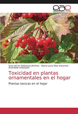 Toxicidad en plantas ornamentales en el hogar: Plantas toxicas en el hojar (Spanish Edition)