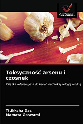 Toksycznośc arsenu i czosnek (Polish Edition)