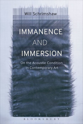 Immanence And Immersion: On The Acoustic Condition In Contemporary Art